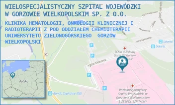 KLINIKA HEMATOLOGII, ONKOLOGII KLINICZNEJ I RADIOTERAPII Z POD ODDZIAŁEM CHEMIOTERAPII UNIWERSYTETU ZIELONOGÓRSKIEGO - WIELOSPECJALISTYCZNY SZPITAL WOJEWÓDZKI W GORZOWIE WIELKOPOLSKIM SP. Z O.O. - JANA DEKERTA 1,  GORZÓW WIELKOPOLSKI