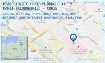 SPECJALISTYCZNA PRZYCHODNIA ONKOLOGICZNA- PORADNIA CHEMIOTERAPII NOWOTWORÓW - BIAŁOSTOCKIE CENTRUM ONKOLOGII IM. MARII SKŁODOWSKIEJ - CURIE - OGRODOWA 12,  BIAŁYSTOK